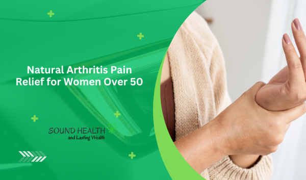Natural Arthritis Pain Relief for Women Over 50